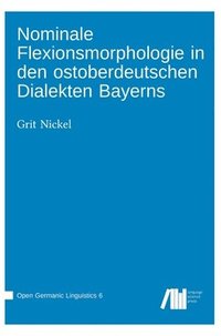 bokomslag Nominale Flexionsmorphologie in den ostoberdeutschen Dialekten Bayerns