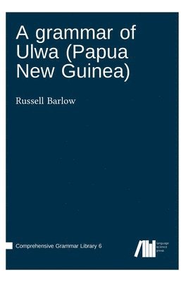 A grammar of Ulwa (Papua New Guinea) 1