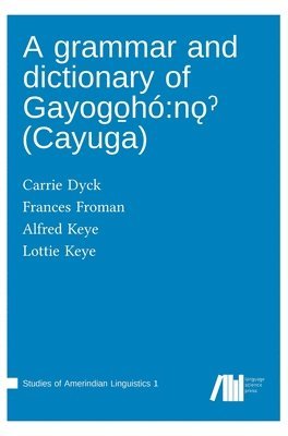 A grammar and dictionary of Gayogo&#817;h 1