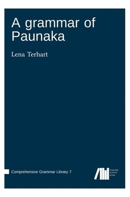 Lena Terhart - grammar of Paunaka, Inbunden
