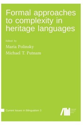 Maria Polinsky, Michael T Putnam - Formal approaches to complexity in heritage language grammars, Inbunden