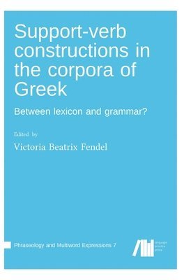 Victoria Beatrix Fendel - Support-verb constructions in the corpora of Greek, Inbunden