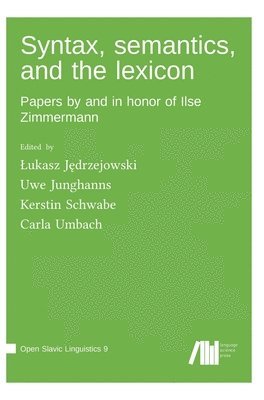 Uwe Junghanns, Lukasz Jędrzejowski, Kerstin Schwabe, Lukasz J&#281;drzejowski, Lukasz Jedrzejowski, ¿Ukasz J¿drzejowski, Carla Umbach - Syntax, semantics, and the lexicon, Inbunden
