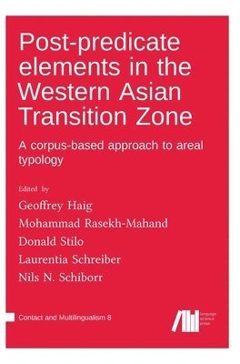 Geoffrey Haig, Mohammad Rasekh-Mahand, Donald L Stilo - Post-predicate elements in the Western Asian Transition Zone, Inbunden