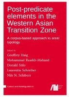 Geoffrey Haig, Mohammad Rasekh-Mahand, Donald L Stilo, Donald L. Stilo, Laurentia Schreiber, Nils Schiborr - Post-predicate elements in the Western Asian Transition Zone, Inbunden