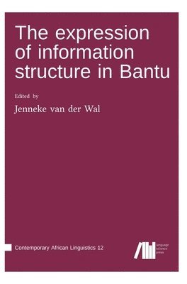 Jenneke Van Der Wal - expression of information structure in Bantu, Inbunden