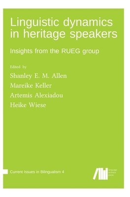 Heike Wiese, Shanley E M Allen, Mareike Keller - Linguistic dynamics in heritage speakers, Inbunden