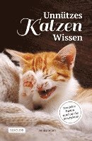 bokomslag Unnützes Katzen Wissen: Verrückte Fakten rund um die Samtpfoten