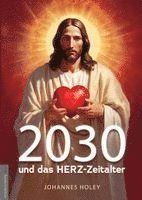Johannes Holey, Jan van Helsing - 2030 und das HERZ-Zeitalter, Häftad