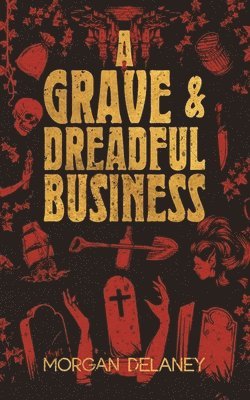 Grave & Dreadful Business
