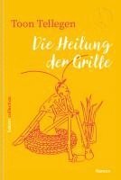 Toon Tellegen - Die Heilung der Grille, Inbunden