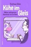 Reinhard Rohn - Kühe im Gleis, Inbunden