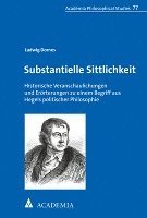 bokomslag Substantielle Sittlichkeit: Historische Veranschaulichungen Und Erorterungen Zu Einem Begriff Aus Hegels Politischer Philosophie