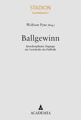 bokomslag Ballgewinn: Interdisziplinare Zugange Zur Geschichte Des Fussballs