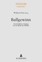 Ballgewinn: Interdisziplinare Zugange Zur Geschichte Des Fussballs 1