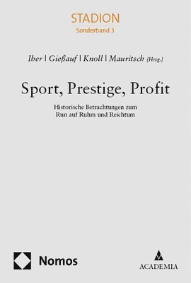 bokomslag Sport, Prestige, Profit: Historische Betrachtungen Zum Run Auf Ruhm Und Reichtum