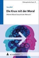 bokomslag Die Krux Mit Der Moral: Wieviel Moral Braucht Der Mensch?