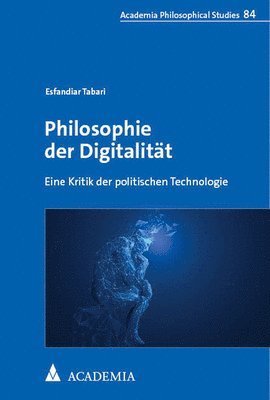 bokomslag Philosophie Der Digitalitat: Eine Kritik Der Politischen Technologie