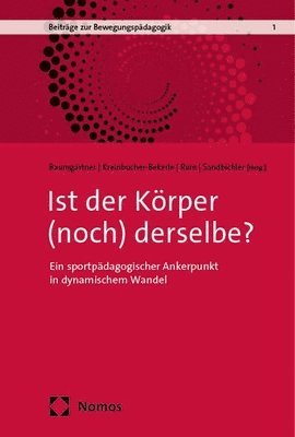 bokomslag Ist Der Korper (Noch) Derselbe?: Ein Sportpadagogischer Ankerpunkt in Dynamischem Wandel