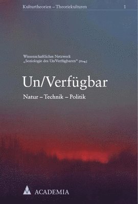 bokomslag Un/Verfugbar: Natur - Technik - Politik