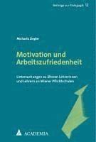 Motivation Und Arbeitszufriedenheit: Untersuchungen Zu Alteren Lehrerinnen Und Lehrern an Wiener Pflichtschulen 1