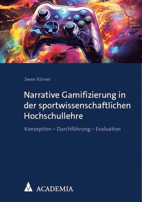 bokomslag Narrative Gamifizierung in Der Sportwissenschaftlichen Hochschullehre: Konzeption - Durchfuhrung - Evaluation