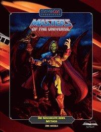 bokomslag Masters of the Universe: Die Geschichte eines Mythos (Ein MovieCon Sonderband): von Castle Grayskull bis zur Popkultur-Ikone