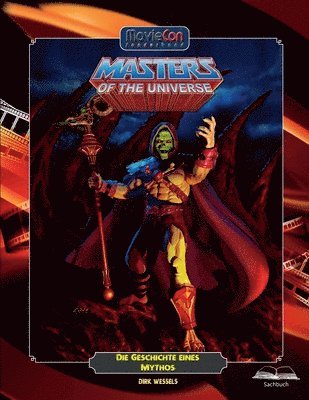 bokomslag Masters of the Universe: Die Geschichte eines Mythos (Ein MovieCon Sonderband): von Castle Grayskull bis zur Popkultur-Ikone