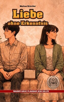 Liebe ohne Erkenntnis - Warum Nähe planbar sein sollte