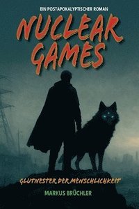 bokomslag Nuclear Games - Glutnester der Menschlichkeit