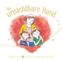 Patrice Karst - Das unsichtbare Band - über die unzertrennliche Verbindung zwischen geliebten Menschen, Inbunden