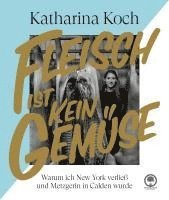 Katharina Koch, Fabian Lange, Cornelius Lange, Katharina Koch - Fleisch ist kein Gemüse, Inbunden