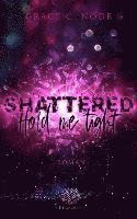 bokomslag Shattered - Hold me tight (Band 1)
