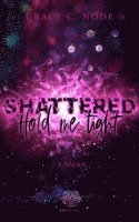 bokomslag Shattered - Hold me tight (Band 1)