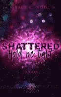 Shattered - Hold me tight (Band 1)