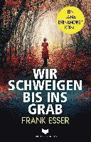 bokomslag Wir schweigen bis ins Grab