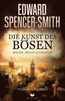 Die Kunst des Bösen: Ein Krimi aus London 1