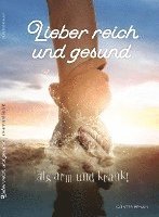 Lieber reich und gesund als arm und krank 1