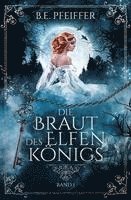 bokomslag Die Braut des Elfenkönigs - Band 1
