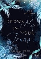 Kylie Bellerose, Federherz Verlag - Drown me in your Tears, Häftad