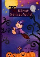 Im Bären-Herbst-Wald | Ein liebevolles Bilderbuch und Mutmachbuch für Kinder ab 4 Jahren