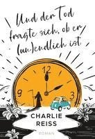Charlie Reiß - Und der Tod fragte sich, ob er (un)endlich ist, Häftad