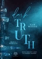 Sam Woods - Dark Truth - Deine Zukunft liegt in unseren Händen (Mafia Romance), Häftad