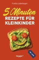 Franka Lederbogen - 5-Minuten-Rezepte für Kleinkinder ab 1 Jahr, Häftad