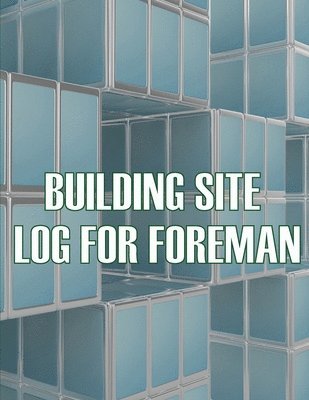 Building Site Log for Foreman 1