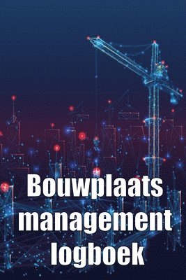 Bouwplaats management logboek 1