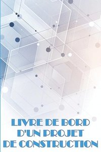 bokomslag Livre de bord d'un projet de construction