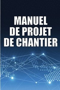 bokomslag Manuel de Projet de Chantier
