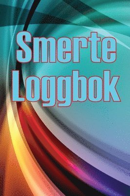 bokomslag Smerte loggbok: Premium loggbok for å holde oversikt over dato, energi, aktivitet, søvn, smertenivå/område, måltider og mange flere nyttige ting