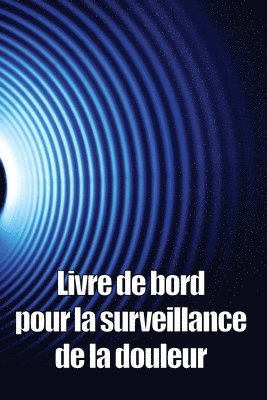 bokomslag Livre de bord pour la surveillance de la douleur